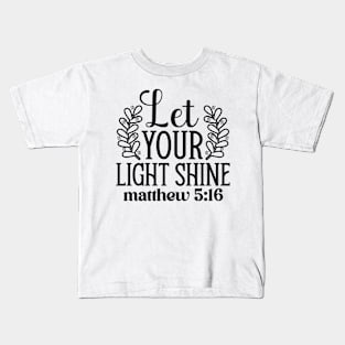 Let Your Light Shine Matthew 5:16 Inspirational Quote Kids T-Shirt